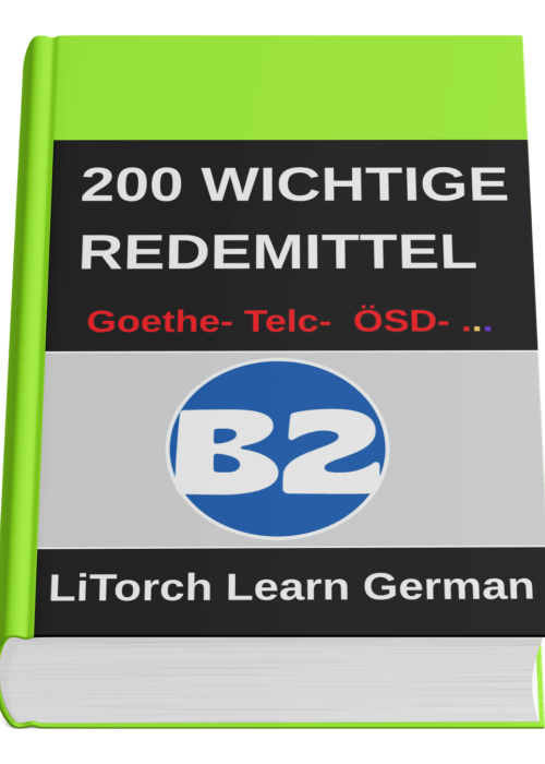200 wichtige Redemittel für das B2-Niveau: Goethe-, Telc- oder ÖSD-B2-Prüfung